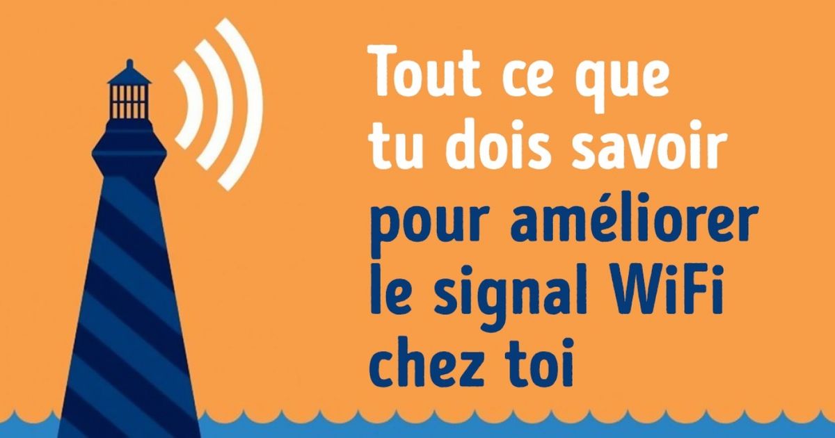 Tout ce que tu dois savoir pour améliorer le signal WiFi chez toi
