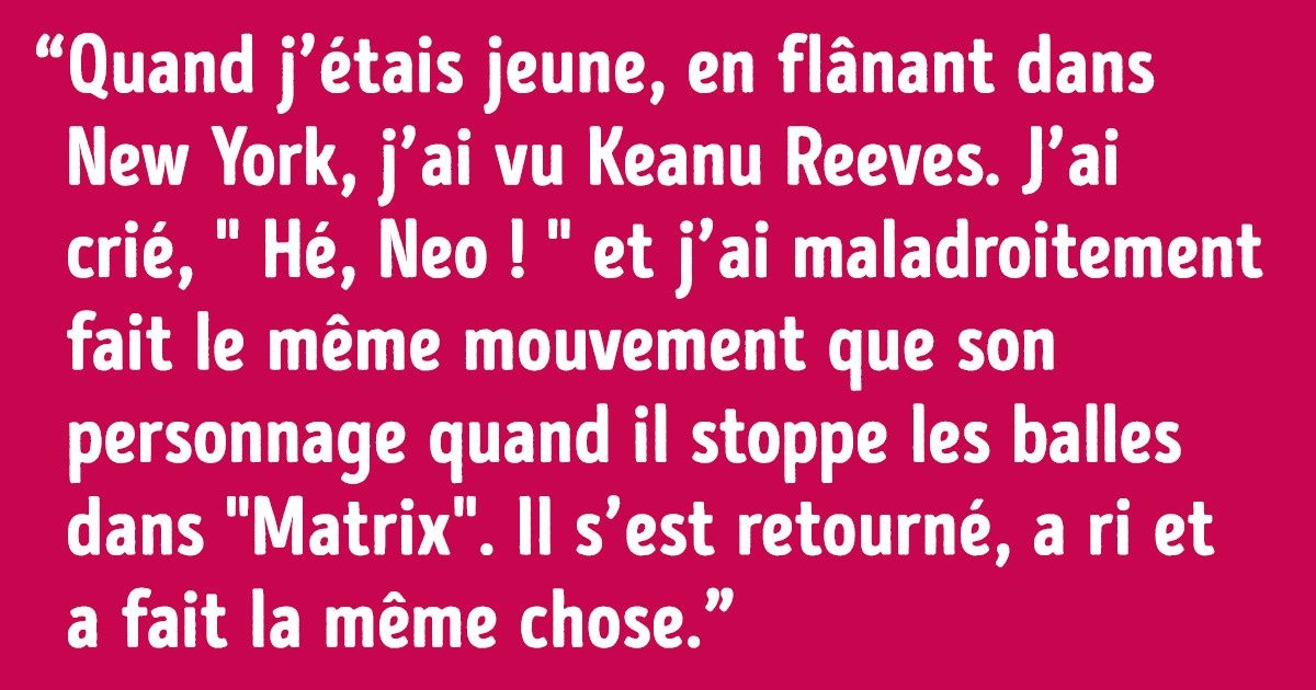 18 histoires géniales de gens qui ont fait, par pur hasard, la connaissance d’une célébrité
