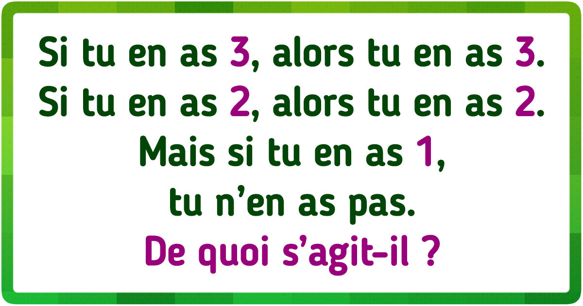15 Énigmes logiques qui t’apprendront à penser en dehors des sentiers battus 15 Énigmes logiques qui t’apprendront à penser en dehors des sentiers battus