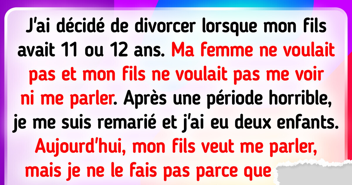 J’ai divorcé et fondé une nouvelle famille, alors maintenant je ne veux plus rien avoir à faire avec mon autre fils et ma femme ne comprend pas