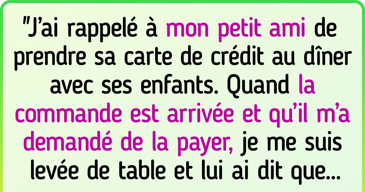 J’ai refusé de payer le repas des enfants de mon petit ami et maintenant il me traite d’égoïste