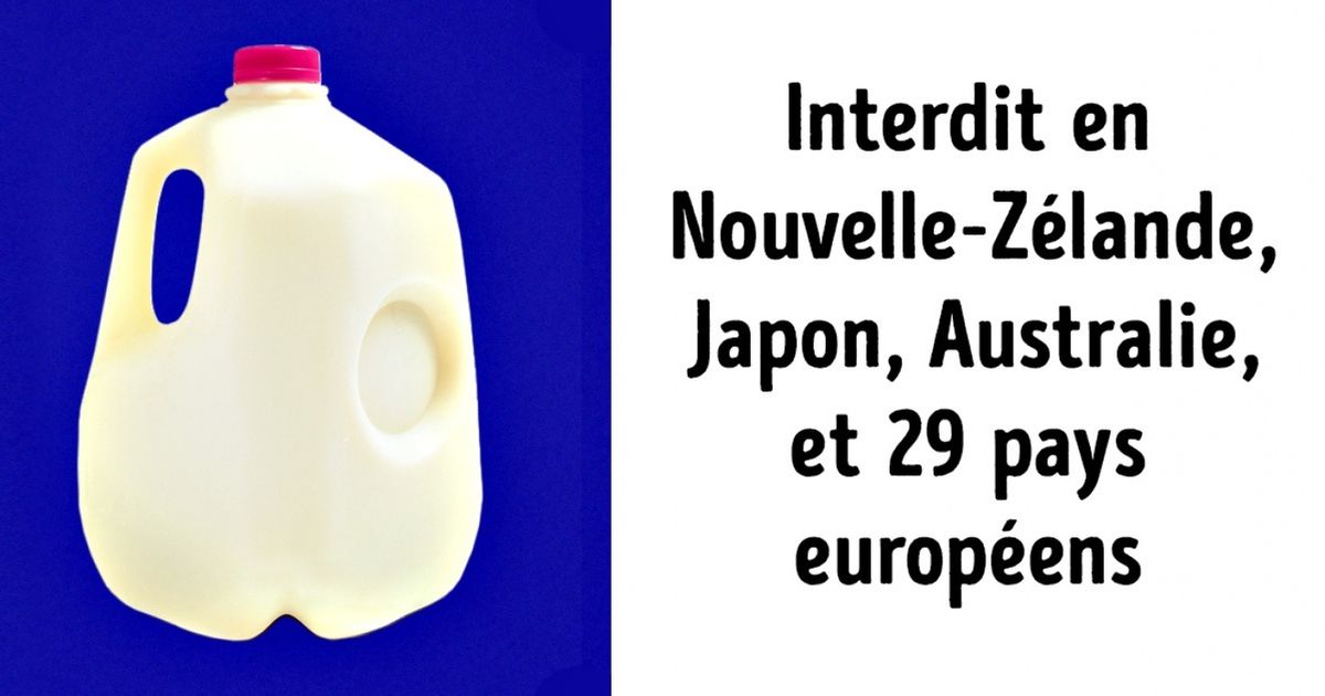 Ces 9 produits sont interdits dans certains pays à cause de leurs