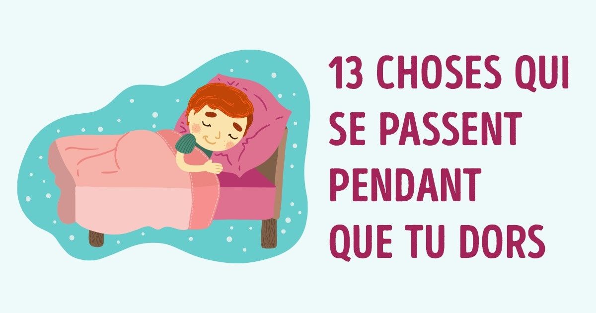 13 Choses fascinantes qui se passent pendant que tu dors