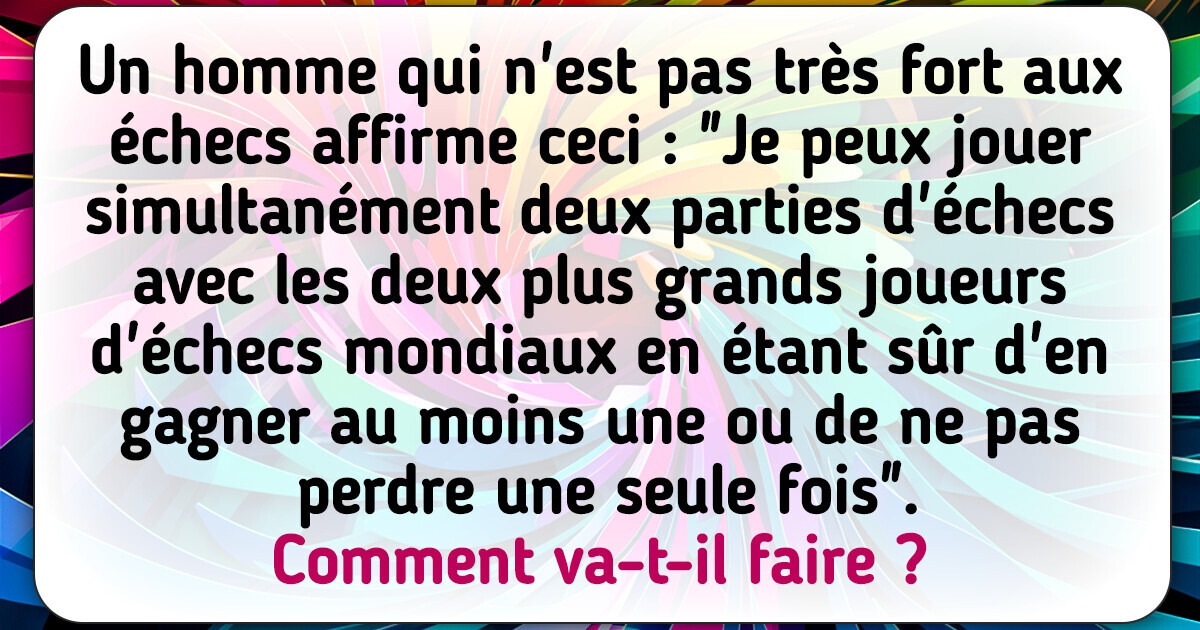 12 Énigmes intéressantes qui cassent vraiment la tête