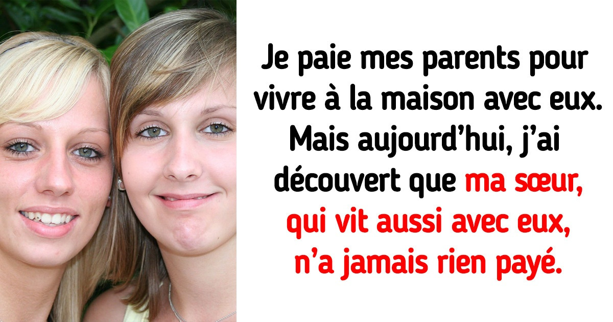 Mes parents exigent que je continue à donner 500 € pour le loyer alors que ma sœur refuse de payer quoi que ce soit Mes parents exigent que je continue à donner 500 € pour le loyer alors que ma sœur refuse de payer quoi que ce soit