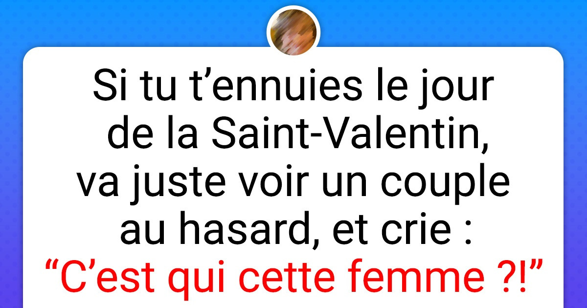 16 Tweets sur la Saint-Valentin qui risquent de te faire beaucoup rire