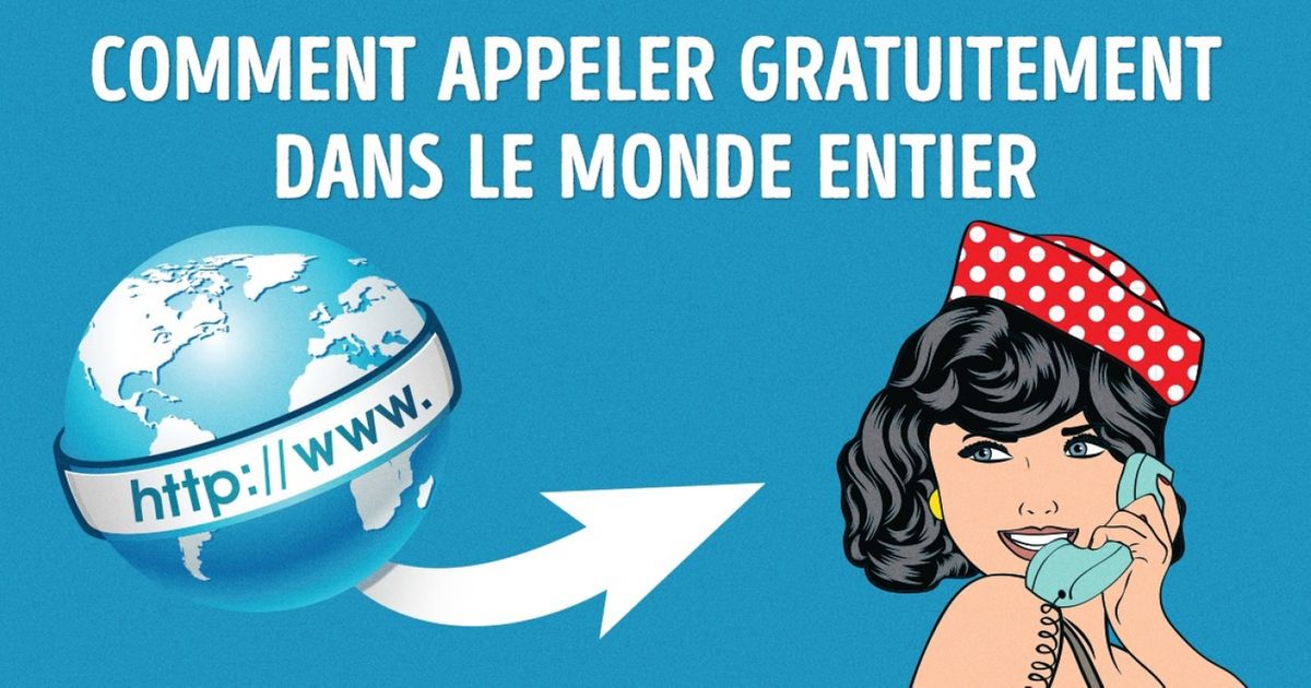 Comment appeler gratuitement dans le monde entier