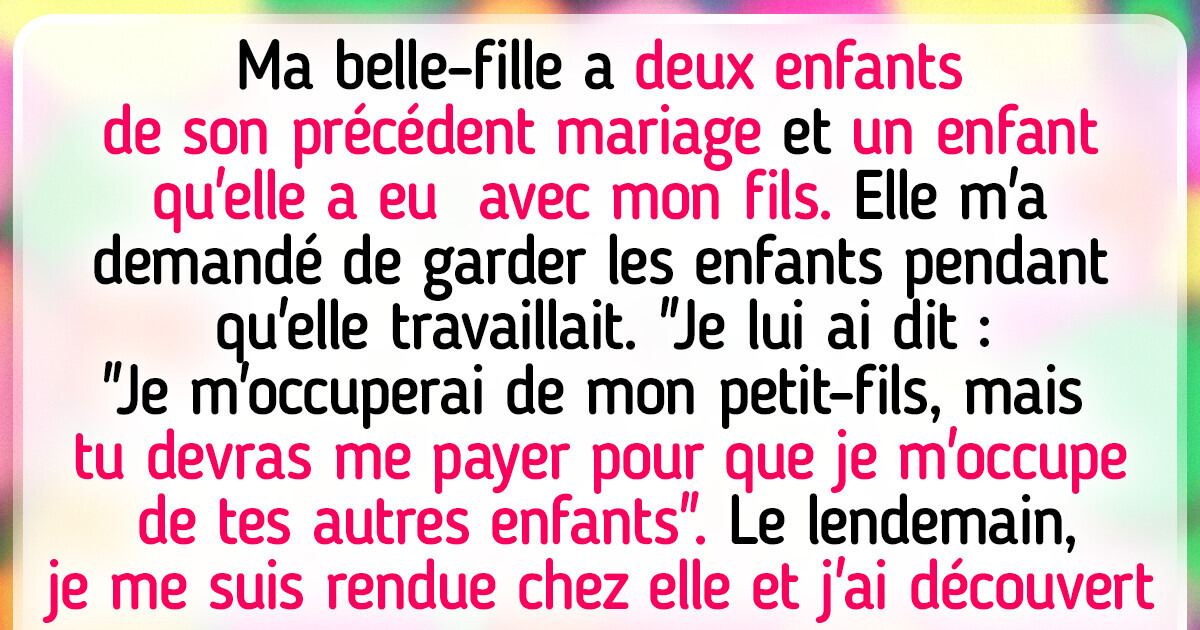 J’ai décidé de ne pas garder gratuitement les enfants de ma belle-fille et j’ai créé des tensions J’ai décidé de ne pas garder gratuitement les enfants de ma belle-fille et j’ai créé des tensions