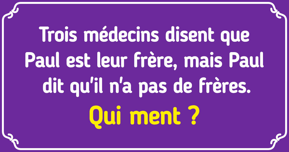 Si tu résous la moitié de ces énigmes, tu es officiellement au-dessus de la moyenne en intelligence