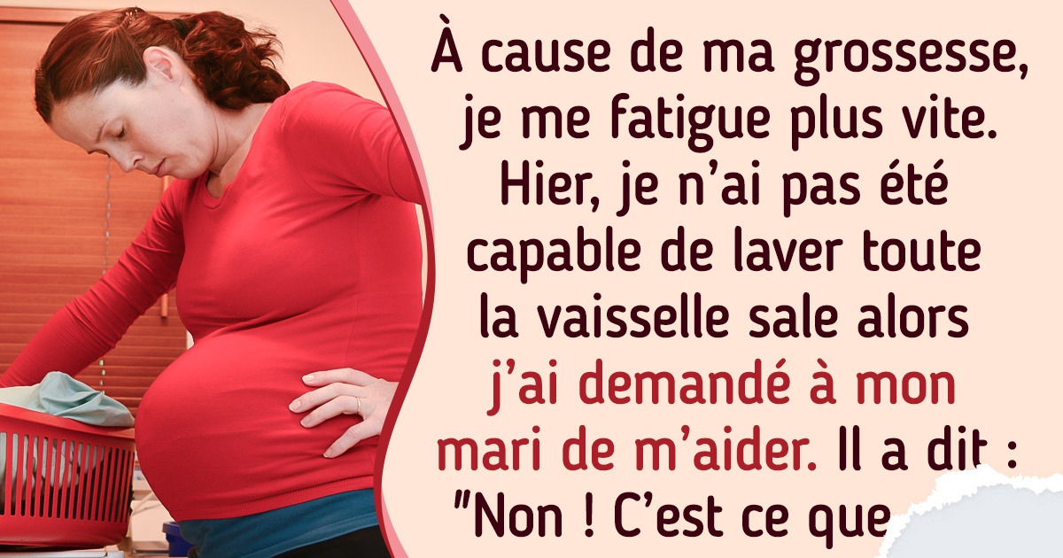 Mon mari a dit qu’il ne m’aiderait en rien pendant ma grossesse Mon mari a dit qu’il ne m’aiderait en rien pendant ma grossesse