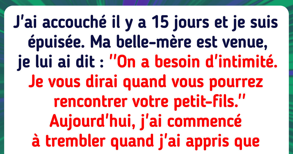 J’ai refusé que ma belle-mère rencontre mon bébé, et elle a préparé une vengeance cruelle
