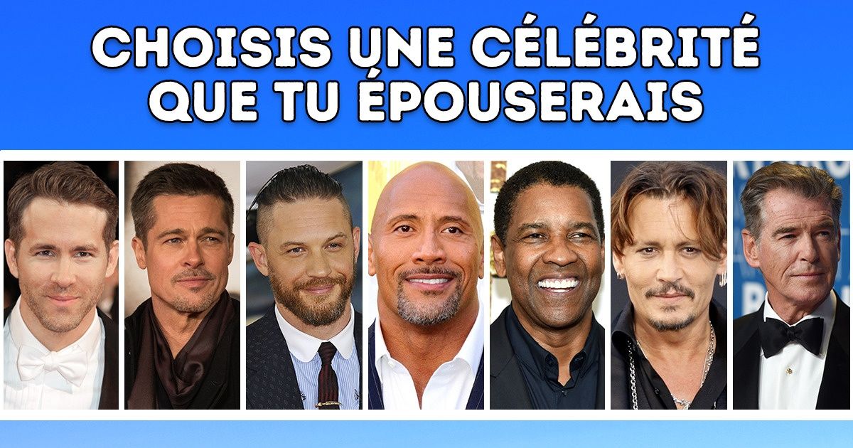 Choisis la célébrité que tu voudrais épouser et apprends-en plus sur ta véritable personnalité Choisis la célébrité que tu voudrais épouser et apprends-en plus sur ta véritable personnalité