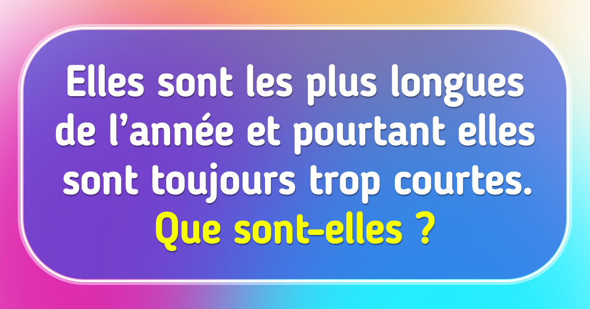 Découvre si tu sais toujours résoudre les devinettes de ton enfance Découvre si tu sais toujours résoudre les devinettes de ton enfance