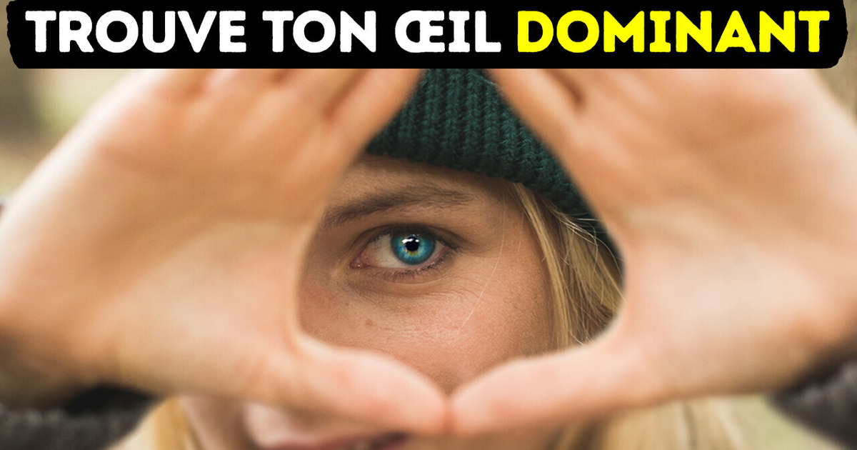 Test Simple Pour Déterminer Lequel de tes Yeux est le Plus Dominant