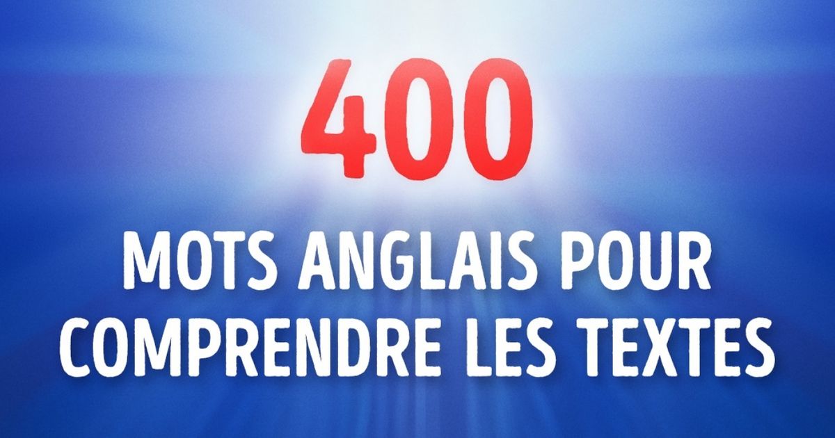 400 Mots Anglais Qu Il Faut Connaitre Pour Comprendre 75 Des Textes