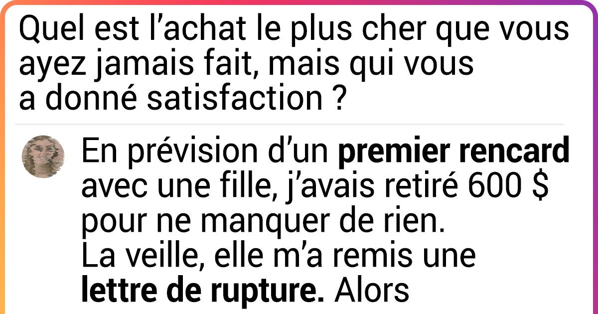 Ces 25 personnes ont payé une fortune pour un achat qui les a rendus si heureux que cela en valait la peine