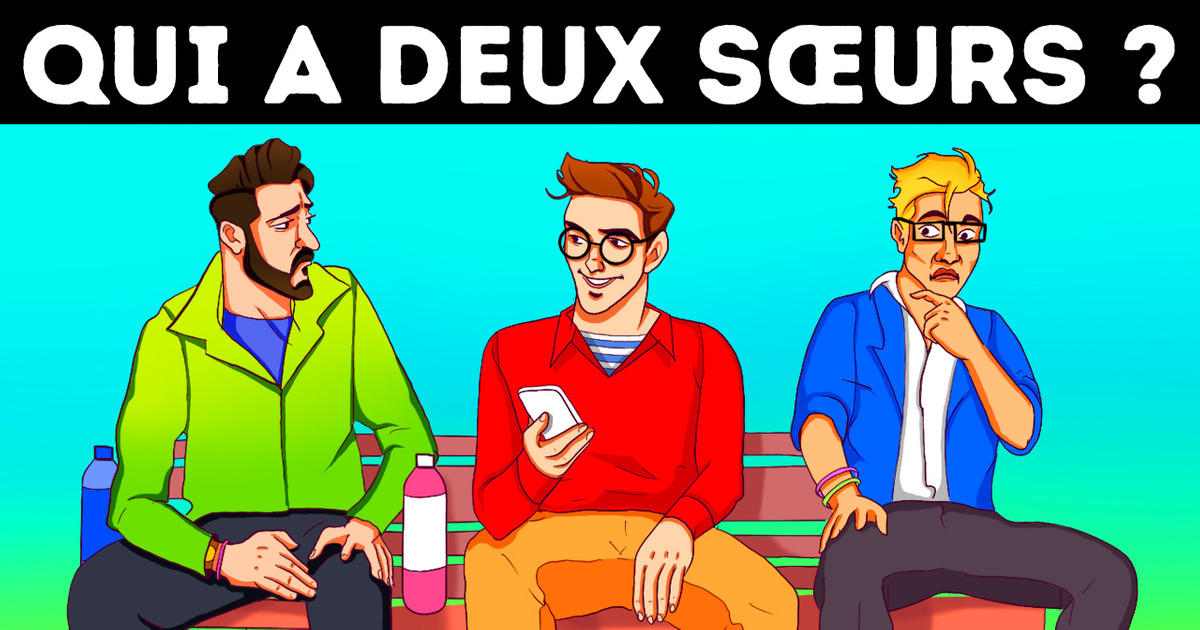 12 Énigmes Casse-Tête Pour Prouver à Tes Amis Que C’Est Toi le Meilleur 12 Énigmes Casse-Tête Pour Prouver à Tes Amis Que C’Est Toi le Meilleur