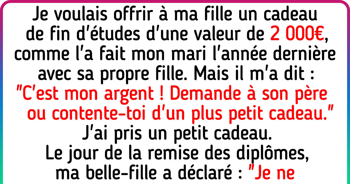 Mon mari refuse d’offrir un beau cadeau de fin d’études à ma fille