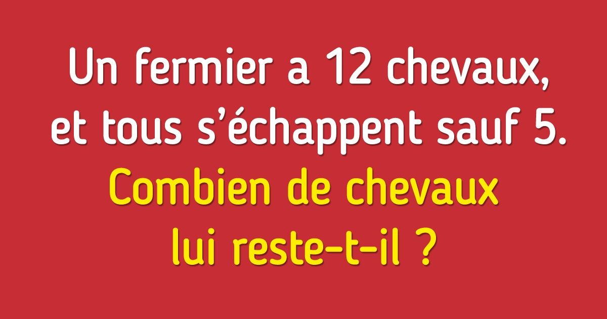 13 Petites énigmes qui vont mettre ta matière grise en ébullition 13 Petites énigmes qui vont mettre ta matière grise en ébullition