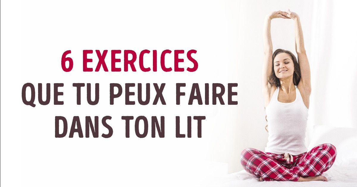 6 Exercices que tu peux faire sans te lever du lit 6 Exercices que tu peux faire sans te lever du lit