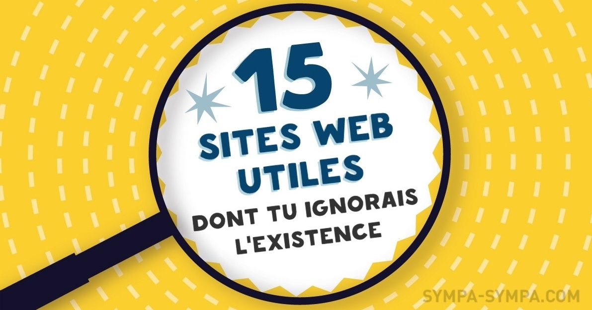 15 Sites web vraiment utiles dont tu ignorais l’existence