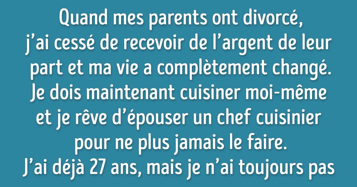 J’ai grandi dans une famille très riche et je veux vous raconter comment mon enfance a influencé ma vie