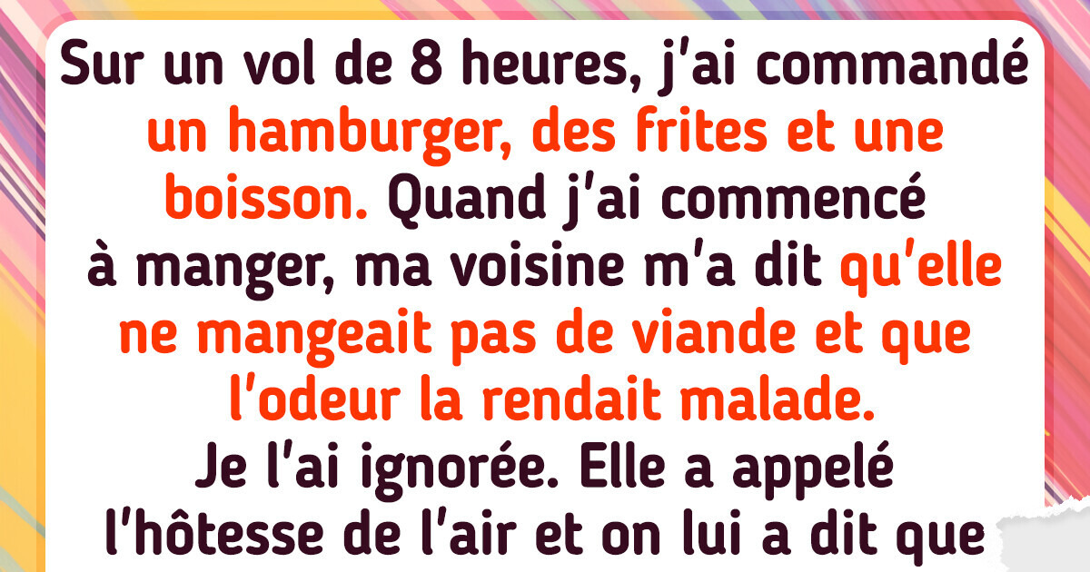J’ai mangé un hamburger à côté d’une femme végétarienne dans un avion et elle n’arrêtait pas de s’en plaindre