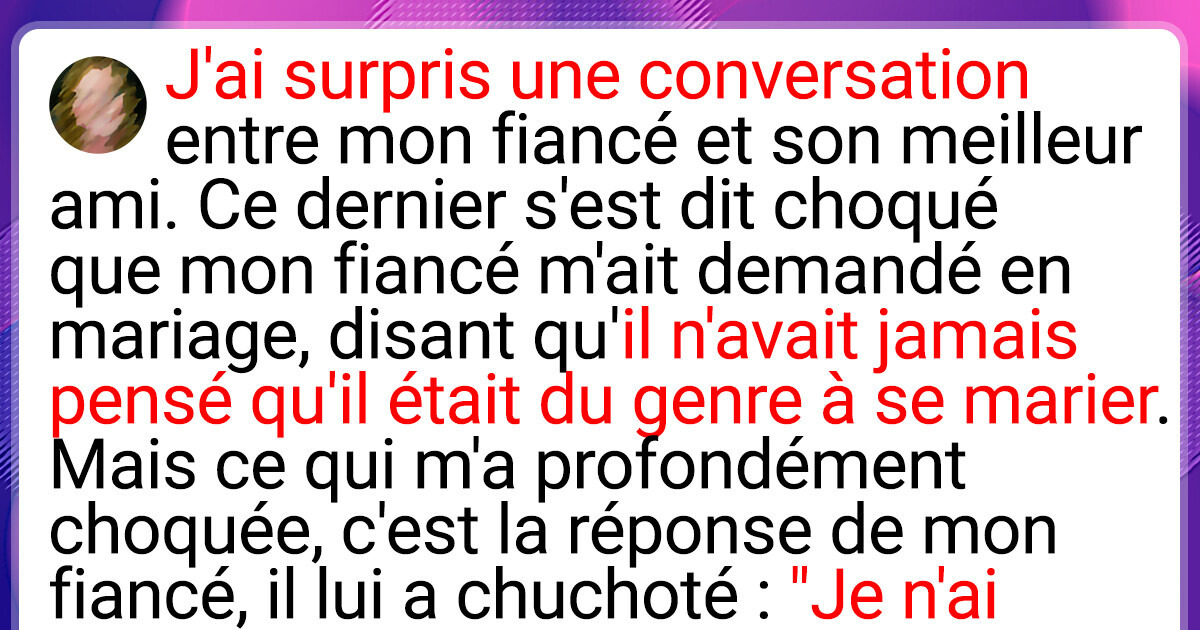 J’ai entendu mon fiancé révéler à son meilleur ami le motif troublant de sa demande en mariage J’ai entendu mon fiancé révéler à son meilleur ami le motif troublant de sa demande en mariage