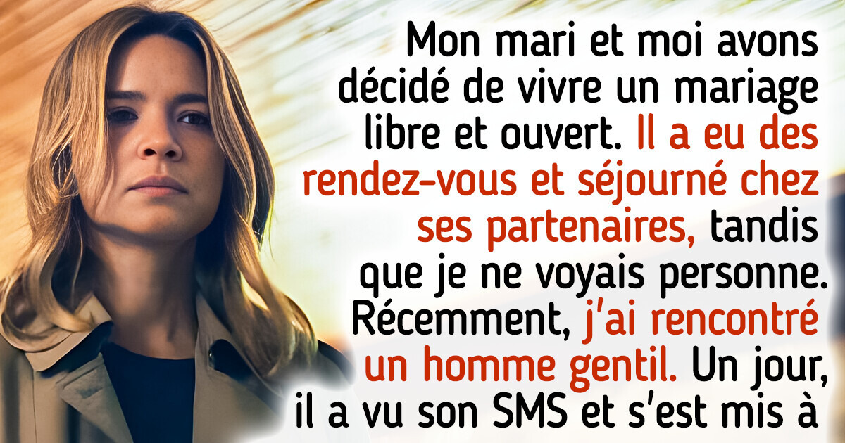 Mon mari a annulé notre accord de mariage ouvert dès que j’ai rencontré quelqu’un