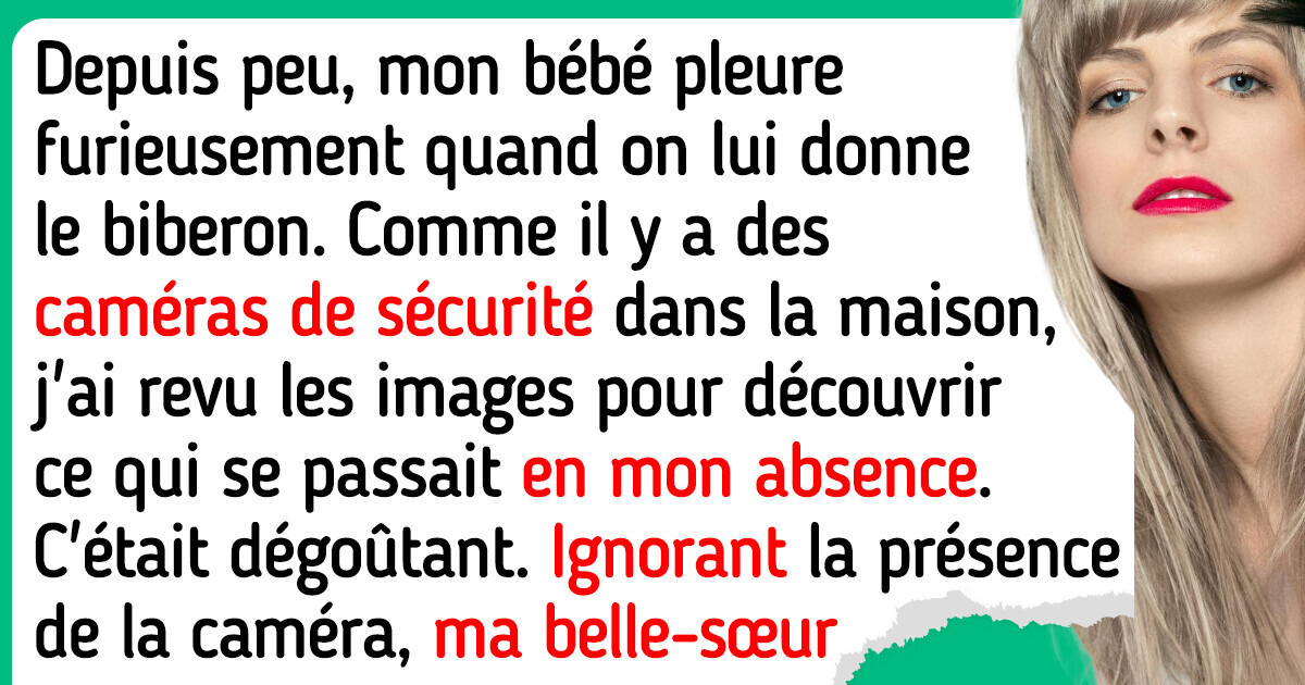 J’ai vérifié notre caméra de surveillance après avoir laissé mon nouveau-né à la garde de ma belle-sœur J’ai vérifié notre caméra de surveillance après avoir laissé mon nouveau-né à la garde de ma belle-sœur
