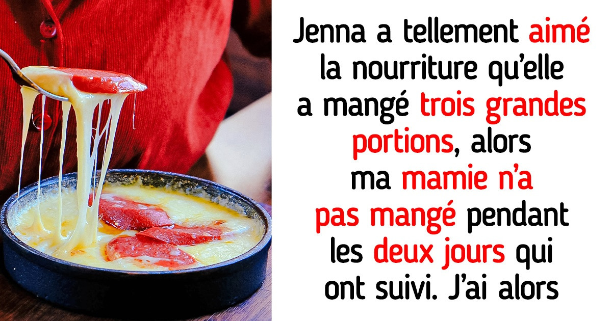 J’ai demandé à ma copine d’arrêter de manger autant chez ma grand-mère