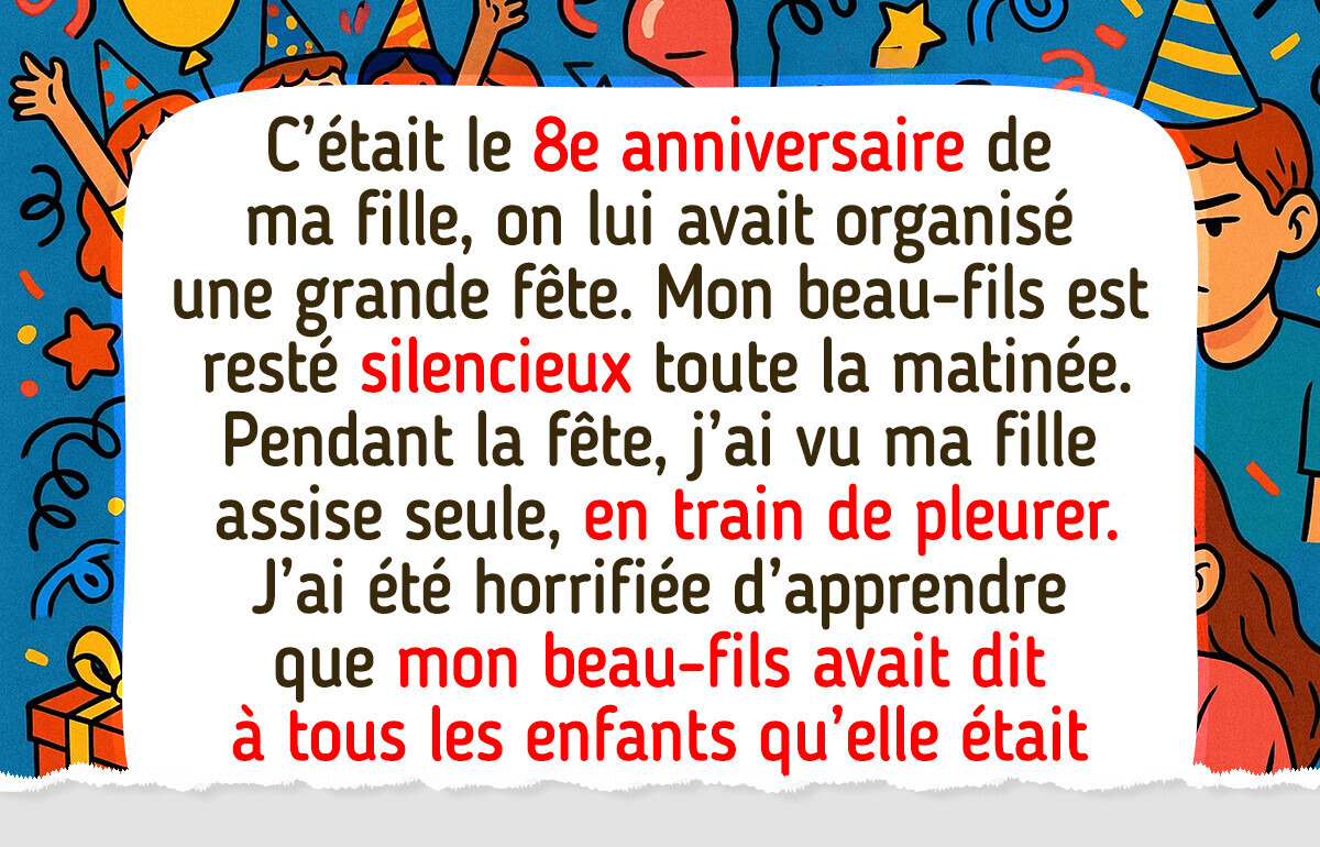 Mon beau-fils a gâché la fête d’anniversaire de ma fille : il mérite une punition