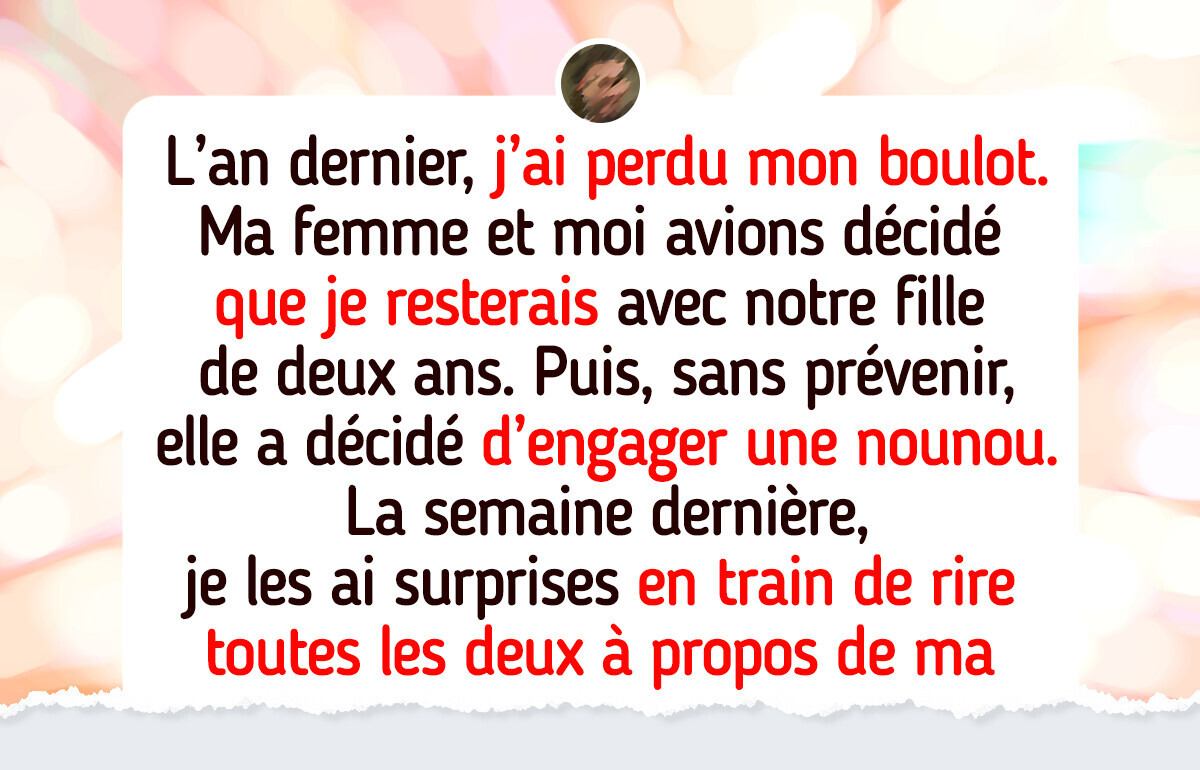 Je crois que ma femme a engagé une nounou pour me remplacer Je crois que ma femme a engagé une nounou pour me remplacer