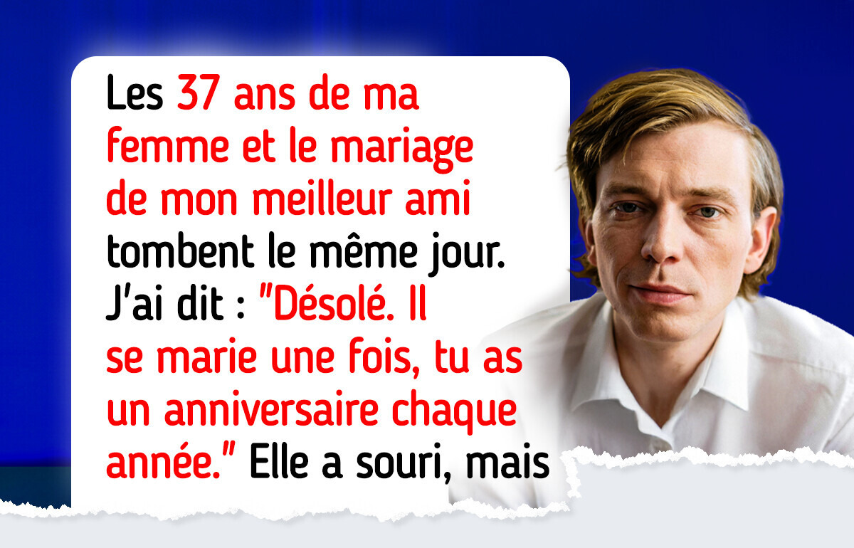 J'ai préféré assister au mariage de mon meilleur ami plutôt que de célébrer l'anniversaire de ma femme