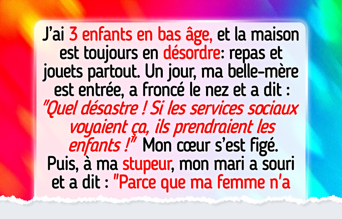Ma belle-mère m’a traitée de mauvaise mère à cause du désordre, et la réaction de mon mari a été le vrai choc Ma belle-mère m’a traitée de mauvaise mère à cause du désordre, et la réaction de mon mari a été le vrai choc