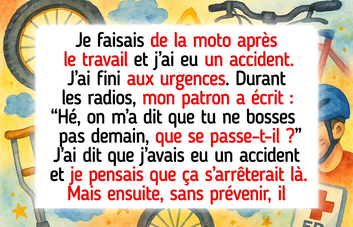 J’ai eu un accident de moto, puis mon patron m’a envoyé un message qui m’a hanté