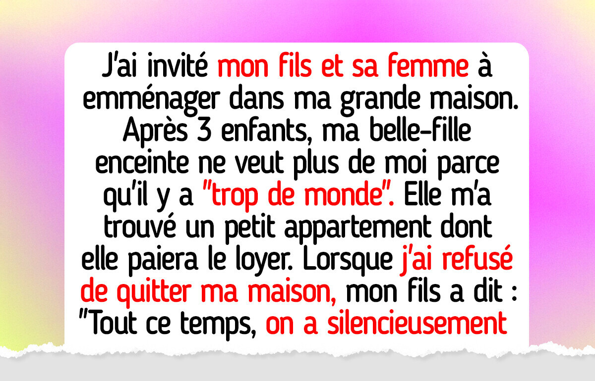 Ma belle-fille veut me mettre dehors de chez moi