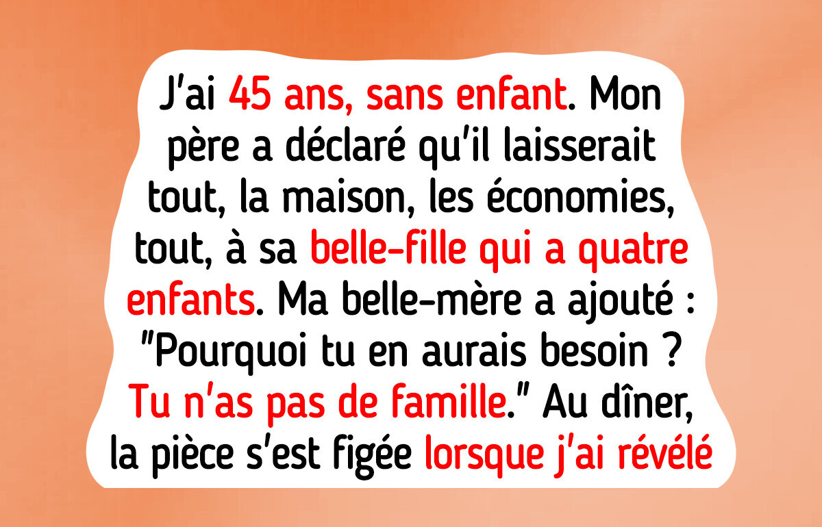 Mon père a laissé sa fortune à ma demi-sœur parce que je n’ai pas d’enfants, alors j’ai renversé la situation