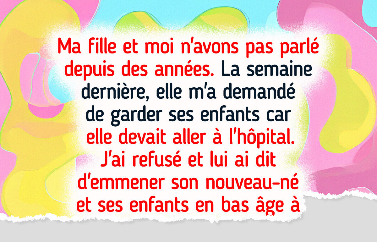 J’ai refusé d’aider ma fille en cas d’urgence après ce qu’elle nous a fait subir