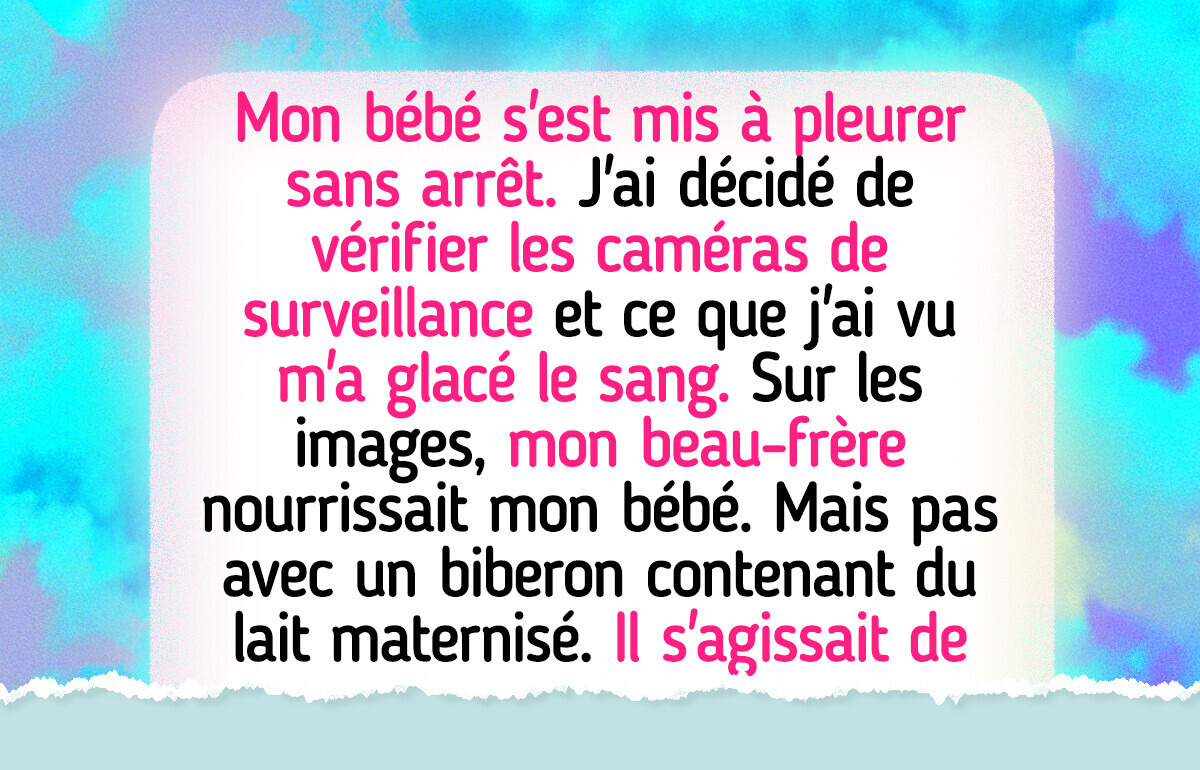 J’ai vérifié nos images de sécurité et je ne veux plus que mon beau-frère s’approche de mon bébé