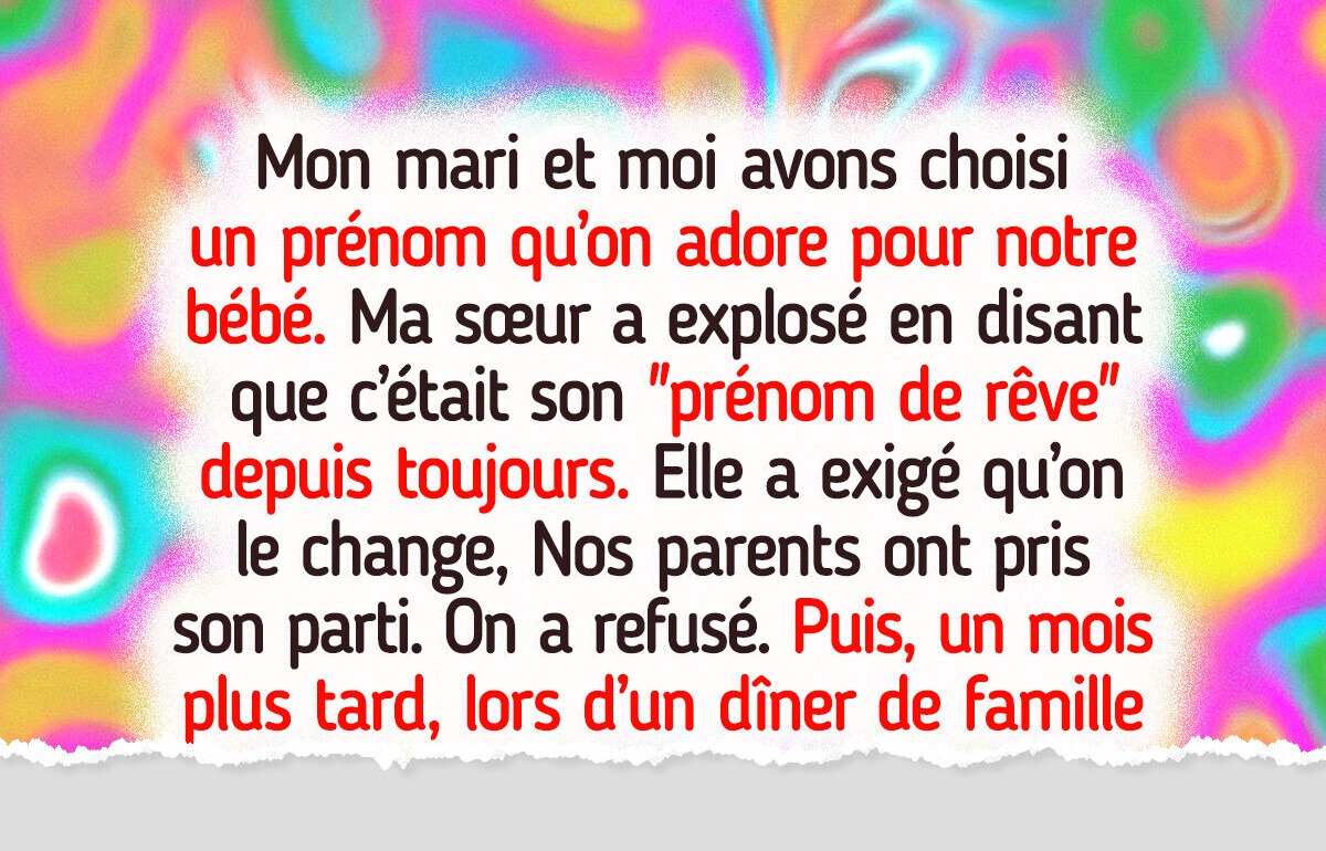 Ma sœur m’oblige à renommer mon bébé, et nos parents prennent son parti Ma sœur m’oblige à renommer mon bébé, et nos parents prennent son parti