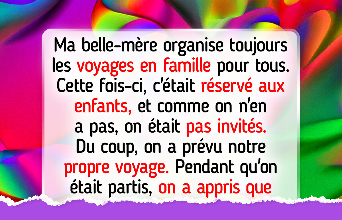 Ma belle-mère nous a exclus du voyage en famille parce que nous n’avons pas d’enfants, alors nous lui avons fait regretter son geste