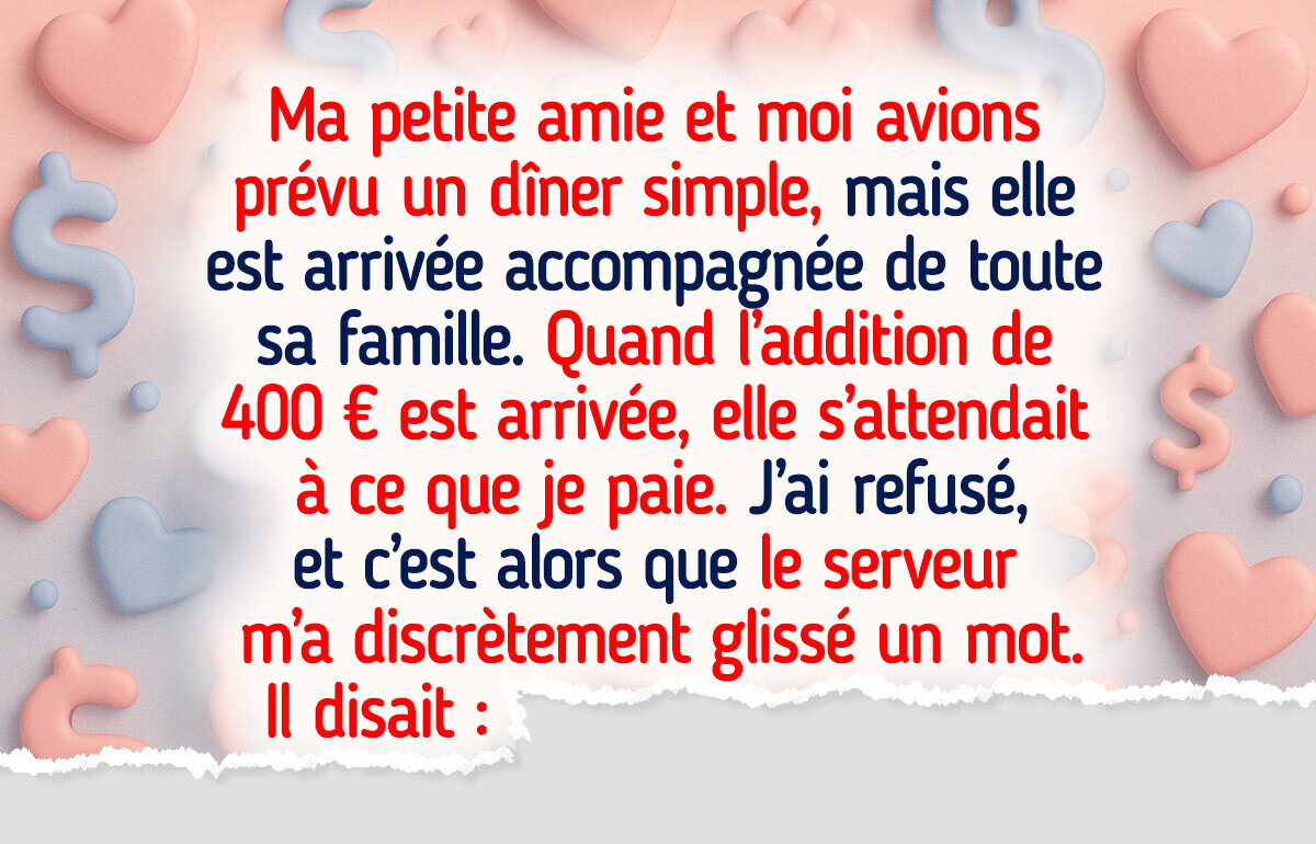 J’ai refusé de payer le dîner de famille de ma petite amie, et sa réaction m’a complètement pris au dépourvu