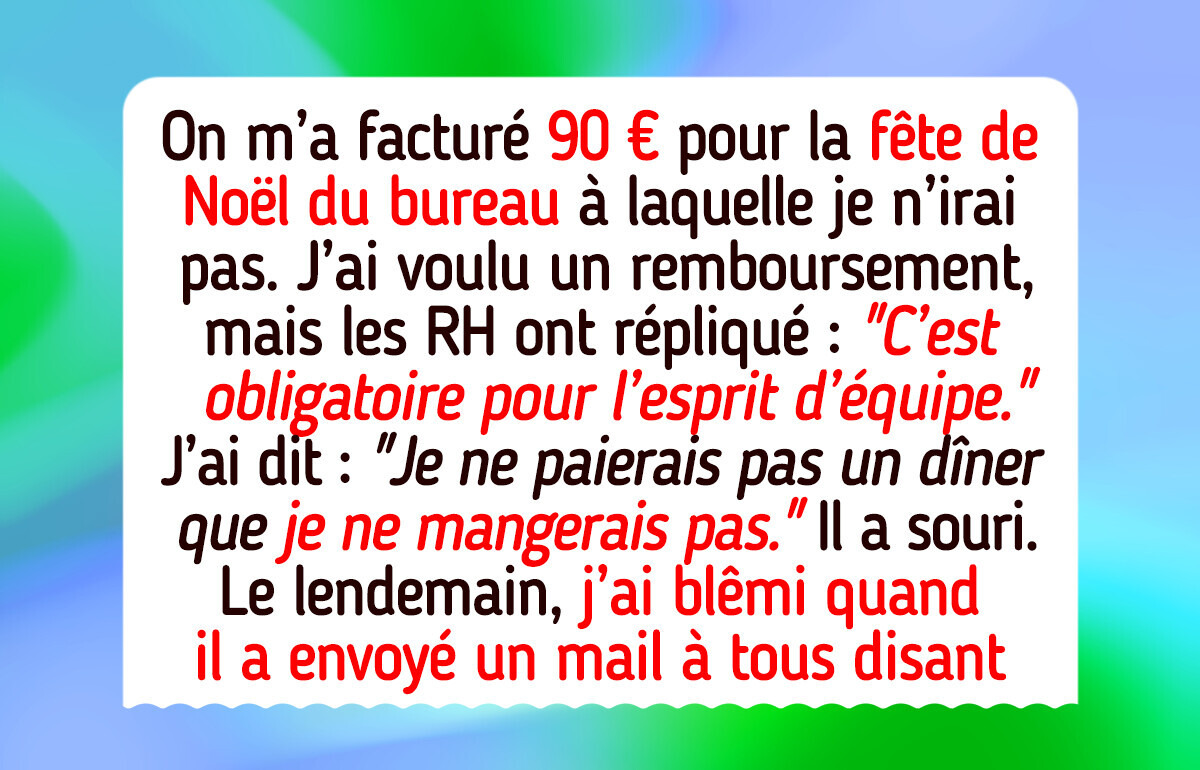 Je refuse de payer la fête de Noël du bureau à laquelle je ne compte pas aller, et maintenant les RH s’en prennent à moi