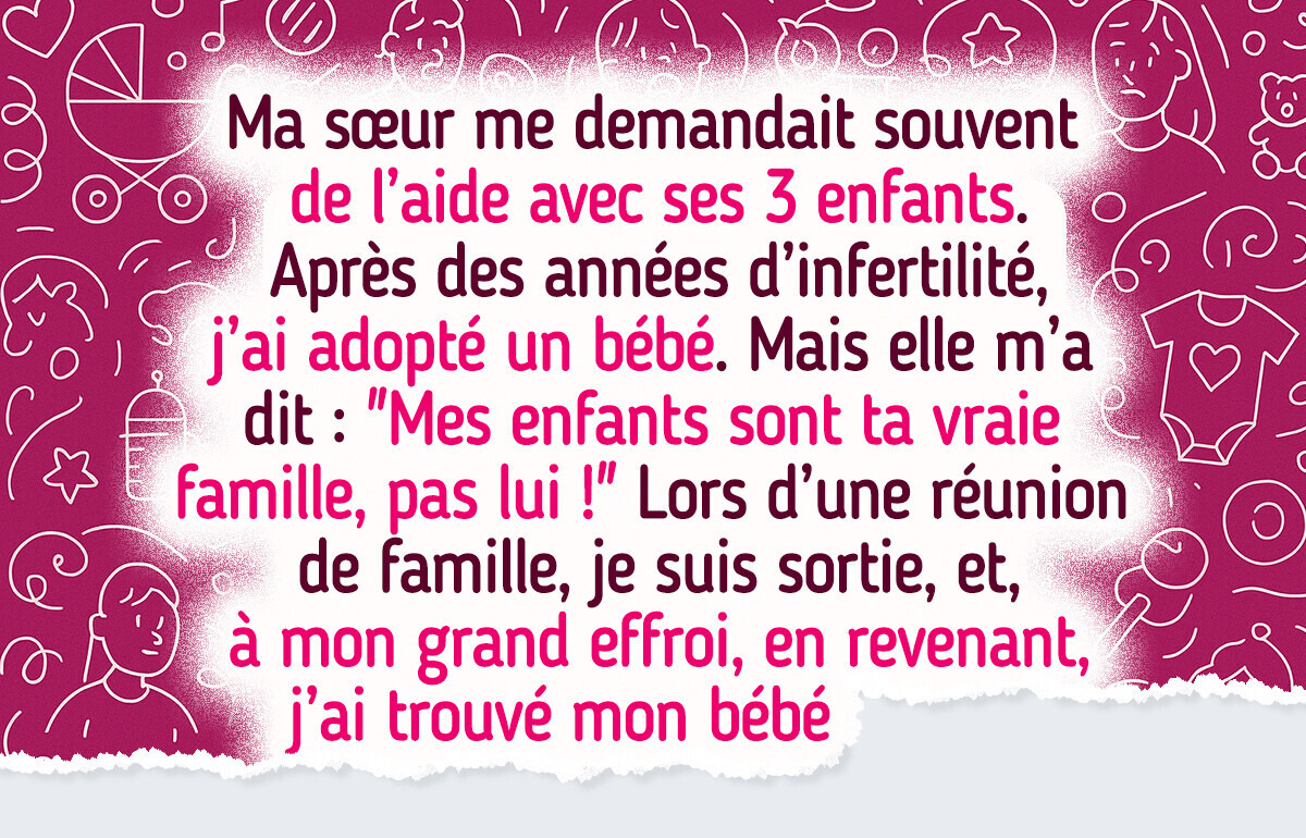 Ma sœur m’a punie parce que j’ai adopté un bébé et que je ne peux plus garder ses enfants