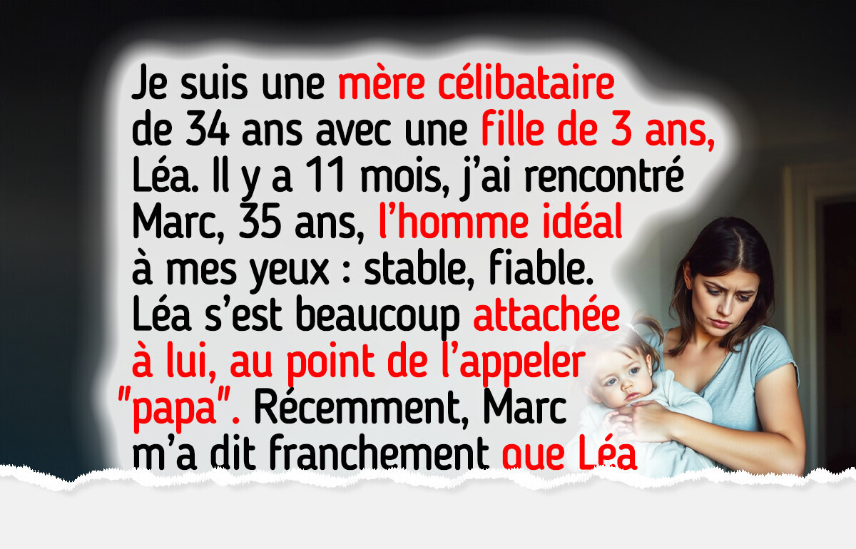 Mon “homme idéal” m’a imposé un horrible ultimatum concernant ma fille de 3 ans, je suis hors de moi
