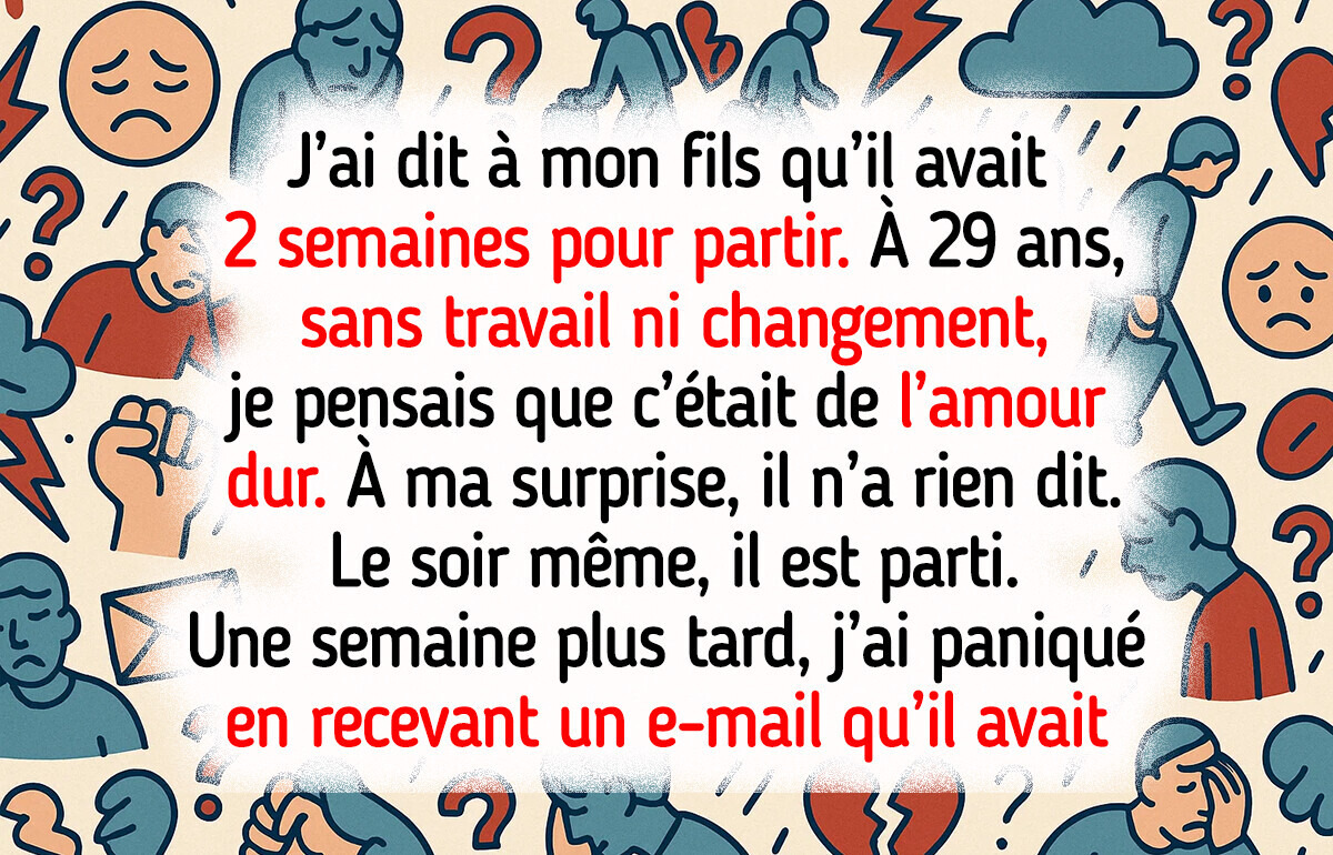 J’ai donné deux semaines à mon fils pour partir et il a retourné la situation contre moi J’ai donné deux semaines à mon fils pour partir et il a retourné la situation contre moi