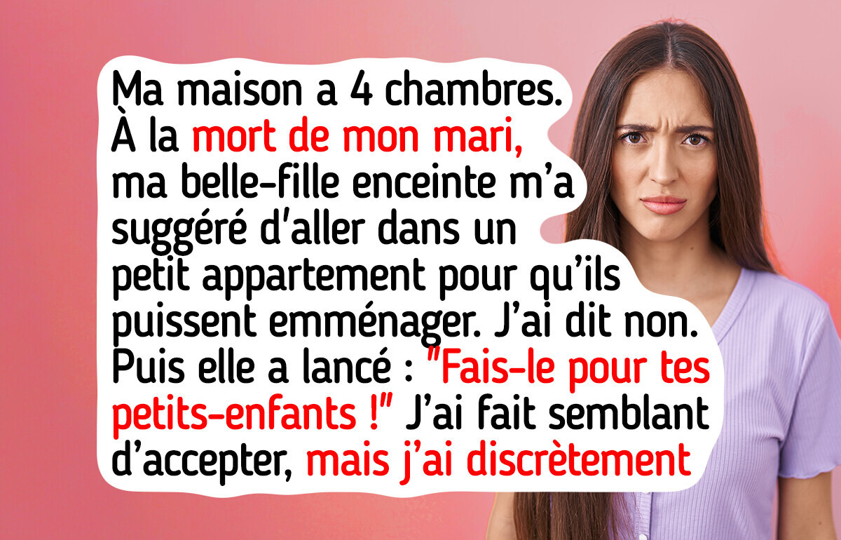 Ma belle-fille a exigé que je parte pour qu’elle puisse emménager, mais j’avais d’autres projets