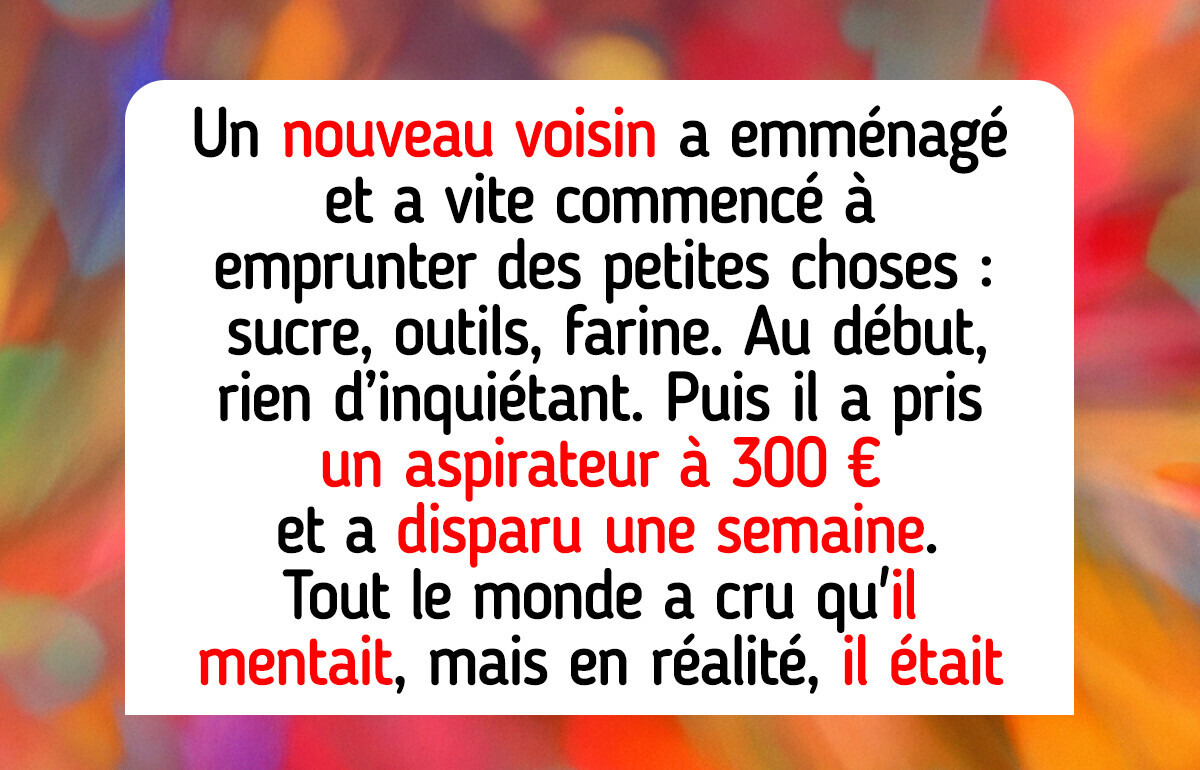 10 Histoires de voisins qui prouvent que la vraie vie dépasse tous les drames familiaux