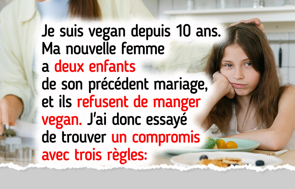 Mes beaux-enfants refusent d’accepter mes règles végétaliennes, j’en ai assez Mes beaux-enfants refusent d’accepter mes règles végétaliennes, j’en ai assez